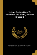 Lettres, Instructions Et Memoires de Colbert, Volume 2, Page 2