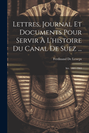 Lettres, Journal Et Documents Pour Servir ? L'histoire Du Canal De Suez ...: S?r. 1861-1964