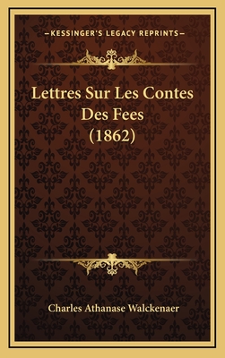 Lettres Sur Les Contes Des Fees (1862) - Walckenaer, Charles Athanase