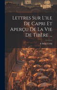 Lettres Sur L'ile De Capri Et Aperu De La Vie De Tibre ...