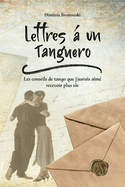 Lettres ? un tanguero: Les conseils de tango que j'aurais aim? recevoir plus t?t