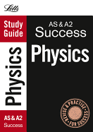 Letts Study Guide: As & A2 Success: Physics: Study Guide