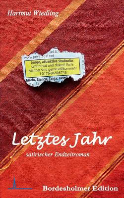 Letztes Jahr: Satirischer Endzeitroman - Wiedling, Hartmut