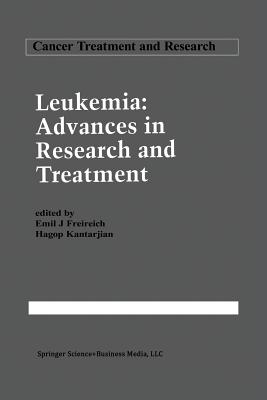 Leukemia: Advances in Research and Treatment - Freireich, Emil J, Dr. (Editor), and Kantarjian, Hagop (Editor)