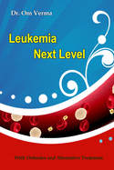 Leukemia Next Level: With Orthodox and Alternative Treatment