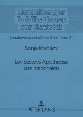 Lev Sestovs Apotheose Des Irrationalen: Mit Nietzsche Gegen Die Medusa - Gerigk, Horst-J?rgen (Editor), and Koroliov, Sonja
