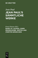 Levana, oder Erziehlehre. Erstes und zweites B?ndchen