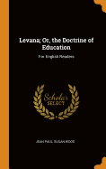 Levana; Or, the Doctrine of Education: For English Readers