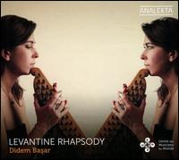 Levantine Rhapsody - Didem Basar