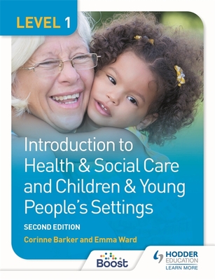 Level 1 Introduction to Health & Social Care and Children & Young People's Settings, Second Edition - Barker, Corinne, and Ward, Emma