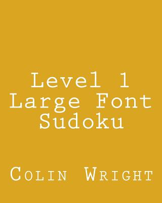 Level 1 Large Font Sudoku: Fun, Large Grid Sudoku Puzzles - Wright, Colin