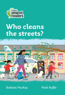 Level 3 - Who cleans the streets? - MacKay, Barbara, and Ruffle, Mark (Illustrator)