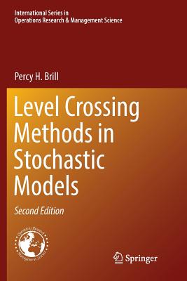 Level Crossing Methods in Stochastic Models - Brill, Percy H