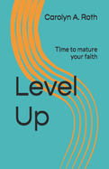 Level Up: Time to mature your faith