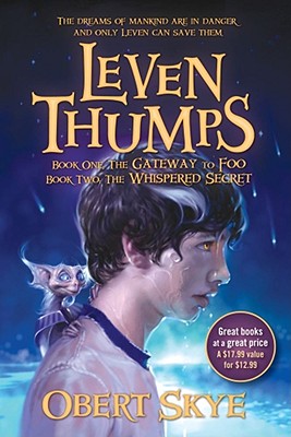 Leven Thumps: Book One: The Gateway to Foo/Book Two: The Whispered Secret - Skye, Obert