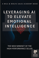 Leveraging AI to Elevate Emotional Intelligence: The Future Seller's Guide to Human-Centered Selling in a Machine-Shaped World