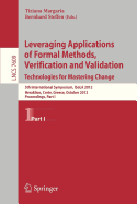 Leveraging Applications of Formal Methods, Verification and Validation: 5th International Symposium, ISoLA 2012, Heraklion, Crete, Greece, October 15-18, 2012, Proceedings, Part I