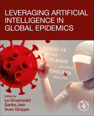 Leveraging Artificial Intelligence in Global Epidemics - Gruenwald, Le (Editor), and Jain, Sarika (Editor), and Groppe, Sven (Editor)