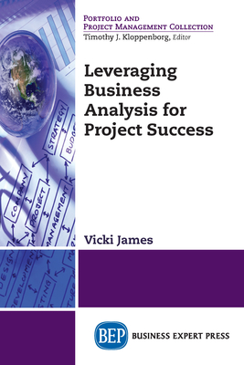 Leveraging Business Analysis for Project Success - James, Vicki