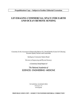 Leveraging Commercial Space for Earth and Ocean Remote Sensing - National Academies of Sciences, Engineering, and Medicine, and Division on Engineering and Physical Sciences, and...