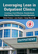 Leveraging Lean in Outpatient Clinics: Creating a Cost Effective, Standardized, High Quality, Patient-Focused Operation