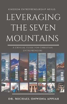 Leveraging the Seven Mountains - Appiah, Michael Onwona