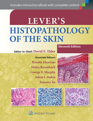 Lever's Histopathology of the Skin - Elder, David E, MB, Chb