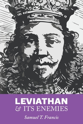 Leviathan and Its Enemies - Francis, Samuel T, and Woodruff, Jerry (Introduction by), and Gottfried, Paul E (Afterword by)