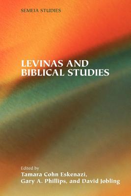 Levinas and Biblical Studies - Eskenazi, Tamara Cohn, Dr. (Editor), and Phillips, Gary A (Editor), and Jobling, David (Editor)