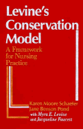 Levine's Conservation Model: A Framework for Nursing Practice - Schaefer, Karen Moore, RN, DNSc (Editor), and Pond, Jane B (Editor), and Levine, Myra E, RN, MSN, FAAN (Contributions by)