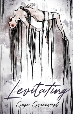 Levitating: Stories - Greenwood, Gage