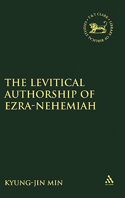 Levitical Authorship of Ezra-Nehemiah - Min, Kyung-Jin, and Mein, Andrew (Editor), and Camp, Claudia V (Editor)