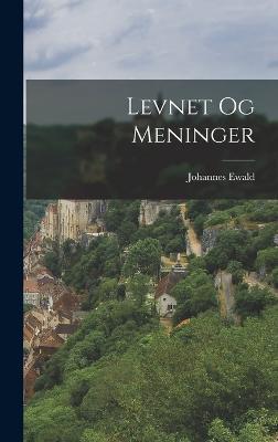 Levnet Og Meninger - Ewald, Johannes