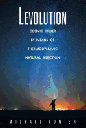 Levolution: Cosmic Order by Means of Thermodynamic Natural Selection