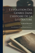 L'evolution Des Genres Dans L'histoire De La Littrature: Leons Professes  L'cole Normale Suprieure...