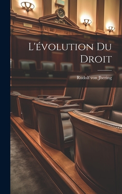 L'Evolution Du Droit - Jhering, Rudolf Von 1818-1892 (Creator)