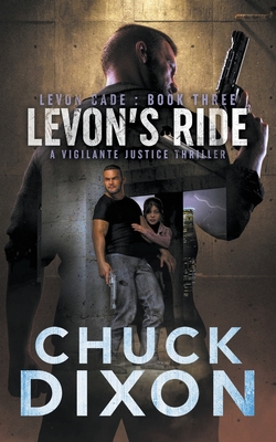 Levon's Ride: A Vigilante Justice Thriller - Dixon, Chuck