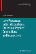 Levy Processes, Integral Equations, Statistical Physics: Connections and Interactions