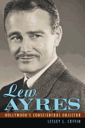 Lew Ayres: Hollywood's Conscientious Objector