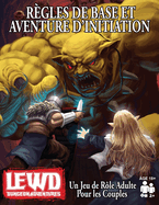 Lewd Dungeon Adventures R?gles de Base et Aventure D'initiation: Un Jeu de R?le Adulte Pour les Couples