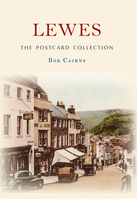 Lewes The Postcard Collection - Cairns, Bob