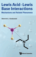Lewis Acid-Lewis Base Interactions: Mechanisms and Related Phenomena