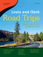 Lewis and Clark Road Trips: Exploring the Trail Across America