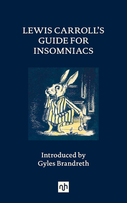 Lewis Carroll's Guide for Insomniacs - Carroll, Lewis, and Brandreth, Gyles (Introduction by)