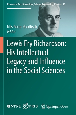 Lewis Fry Richardson: His Intellectual Legacy and Influence in the Social Sciences - Gleditsch, Nils Petter, Professor (Editor)