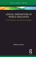 Lexical Innovation in World Englishes: Cross-fertilization and Evolving Paradigms