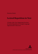 Lexical Repetition in Text: A Study of the Text-Organizing Function of Lexical Repetition in Foreign Language Argumentative Discourse