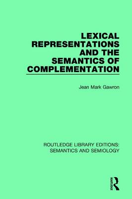 Lexical Representations and the Semantics of Complementation - Gawron, Jean Mark
