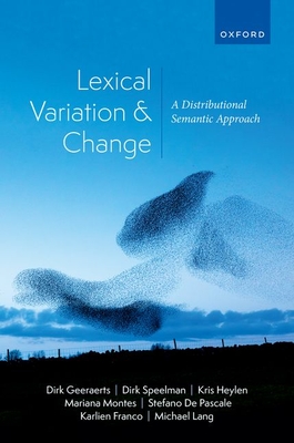 Lexical Variation and Change: A Distributional Semantic Approach - Geeraerts, Dirk, and Speelman, Dirk, and Heylen, Kris