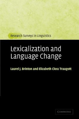 Lexicalization and Language Change - Brinton, Laurel J., and Traugott, Elizabeth Closs
